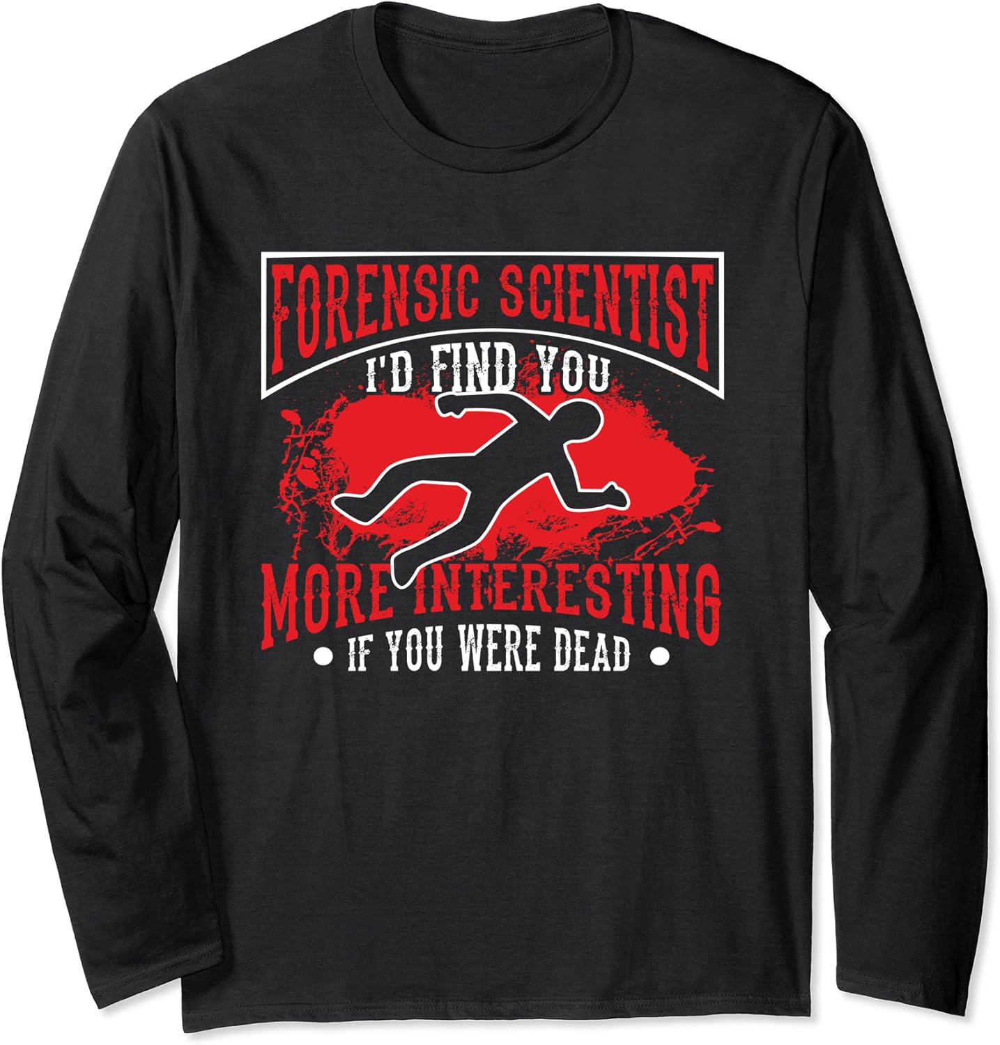 Forensic Scientist Gift Forensic Science Long Sleeve T